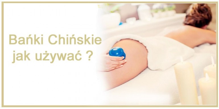 Bańki Chińskie jak używać ? 