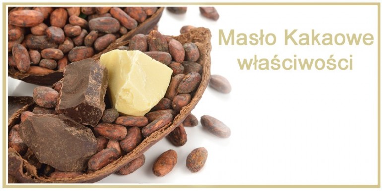 Masło Kakaowe właściwości